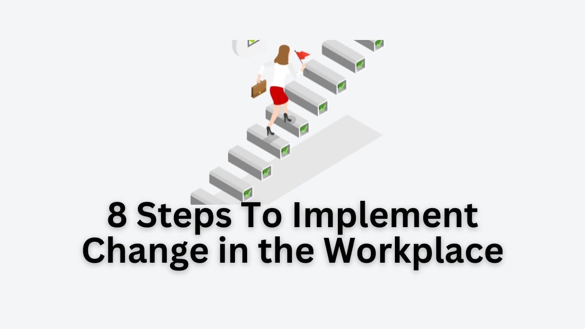 steps to implement change in the workplace