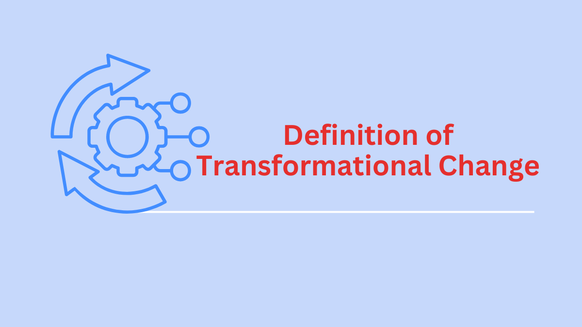 What is Transformational Change? Features & Pros/Cons - Tyonote